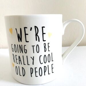 Home Essentials "We're Going to be Really Cool Old People" White Mug Cup Coffee